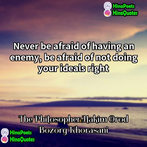 The Philosopher Hakim Orod Bozorg Khorasani Quotes | Never be afraid of having an enemy,